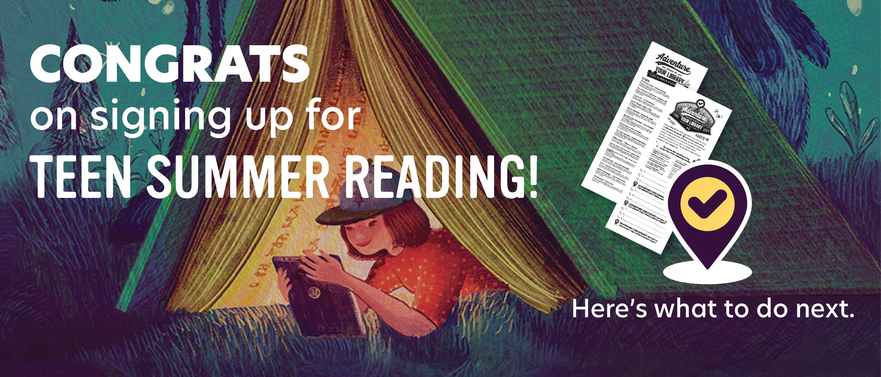 CONGRATS on signing up for TEEN SUMMER READING! Here's what to do next.
